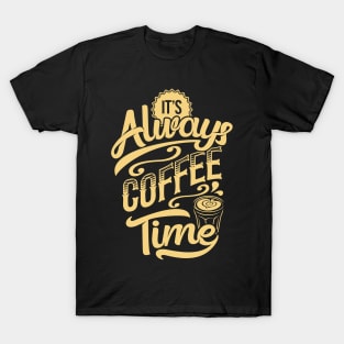 It's Always Coffee Time T-Shirt